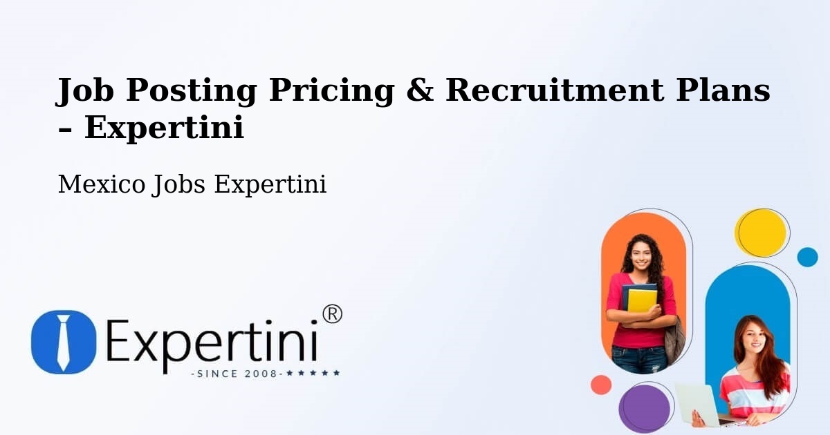 Job Posting Pricing & Recruitment Plans – Atolinga - Atolinga, Mexico Jobs Expertini